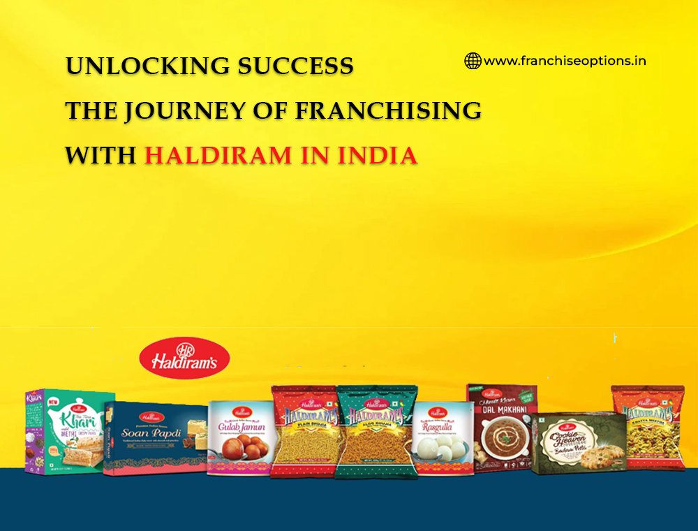 Unlocking Success The Journey of Franchising with Haldiram in India
